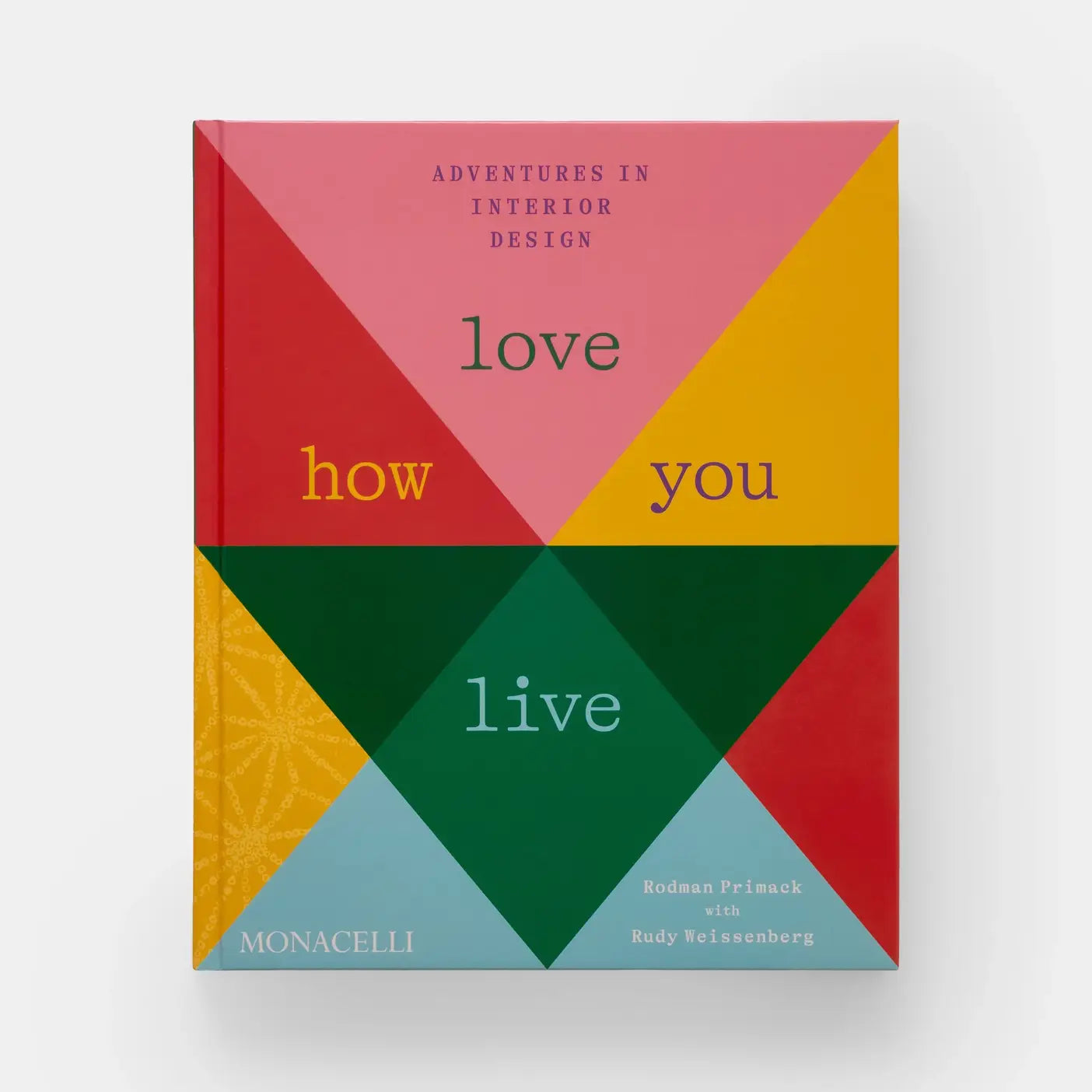 Love How You Live: Adventures In Interior Design