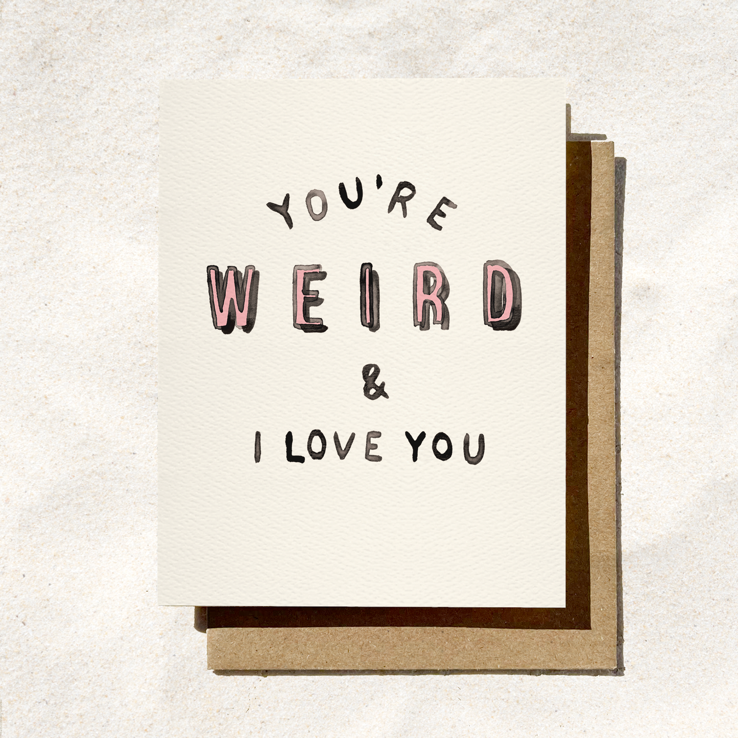 You're Weird And I Love You Card | Funny Card | Fun Love Card