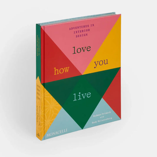 Love How You Live: Adventures In Interior Design