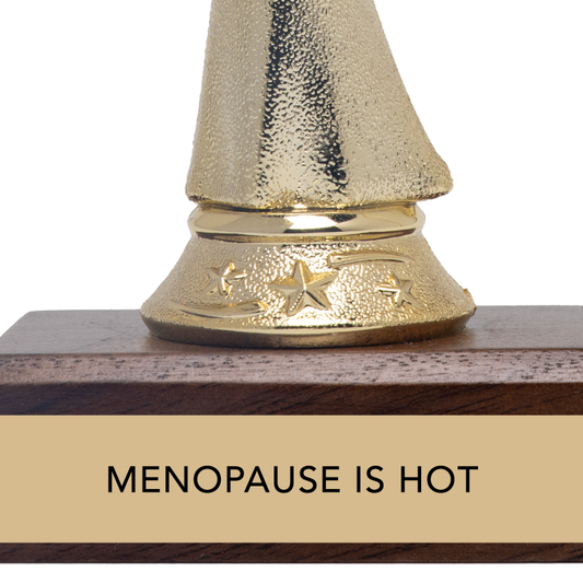 Gift Trophy - "MENOPAUSE IS HOT"