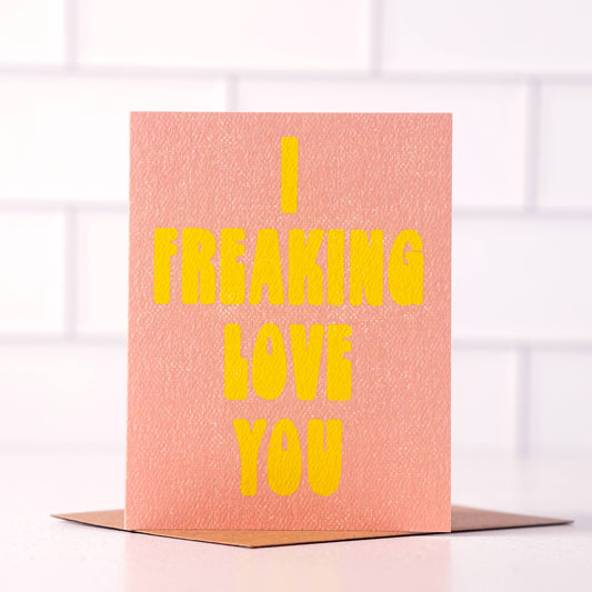 I Freaking Love You Card | Funny Love Card | Bold Love Card