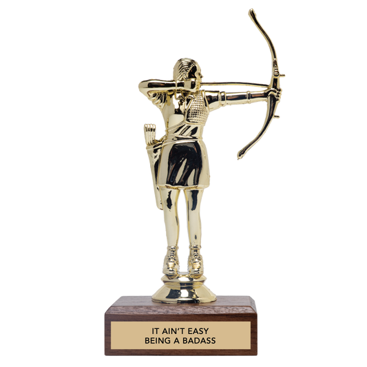 Encouraging Trophy - "IT AIN'T EASY BEING A BADASS"