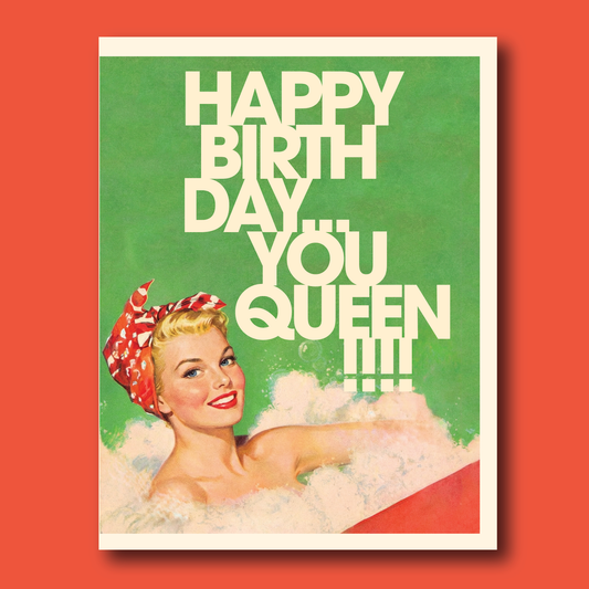 BATH QUEEN! birthday card